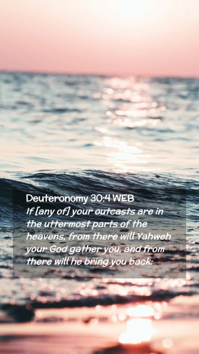 Picture 02 - Deuteronomy 30:4 WEB Mobile Phone Wallpaper - If [any of] your outcasts are in the uttermost - Mobile Bible Verse Wallpaper