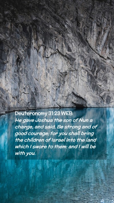 Picture 02 - Deuteronomy 31:23 WEB Mobile Phone Wallpaper - He gave Joshua the son of Nun a charge, and said, - Mobile Bible Verse Wallpaper