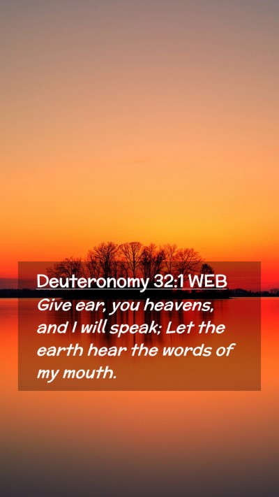 Picture 02 - Deuteronomy 32:1 WEB Mobile Phone Wallpaper - Give ear, you heavens, and I will speak; Let the - Mobile Bible Verse Wallpaper