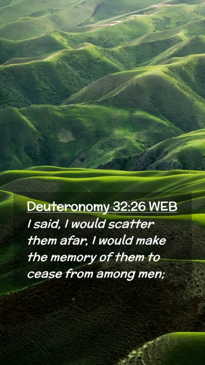 Picture 02 - Deuteronomy 32:26 WEB Mobile Phone Wallpaper - I said, I would scatter them afar, I would make - Mobile Bible Verse Wallpaper