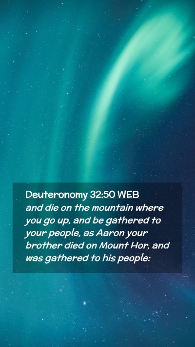 Picture 02 - Deuteronomy 32:50 WEB Mobile Phone Wallpaper - and die on the mountain where you go up, and be - Mobile Bible Verse Wallpaper
