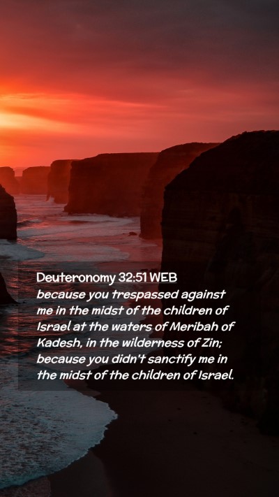 Picture 02 - Deuteronomy 32:51 WEB Mobile Phone Wallpaper - because you trespassed against me in the midst of - Mobile Bible Verse Wallpaper