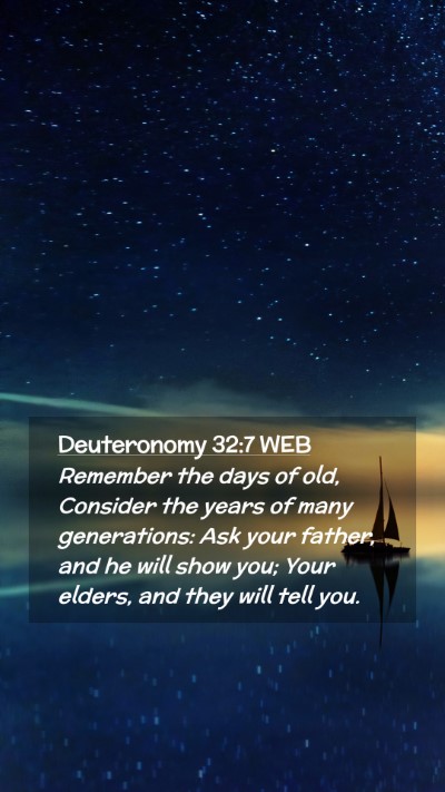 Picture 02 - Deuteronomy 32:7 WEB Mobile Phone Wallpaper - Remember the days of old, Consider the years of - Mobile Bible Verse Wallpaper