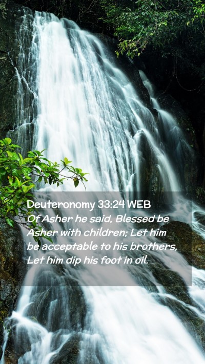Picture 02 - Deuteronomy 33:24 WEB Mobile Phone Wallpaper - Of Asher he said, Blessed be Asher with children; - Mobile Bible Verse Wallpaper