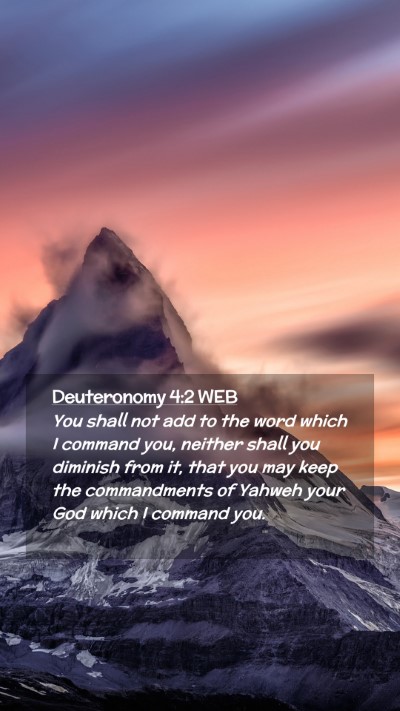 Picture 02 - Deuteronomy 4:2 WEB Mobile Phone Wallpaper - You shall not add to the word which I command - Mobile Bible Verse Wallpaper