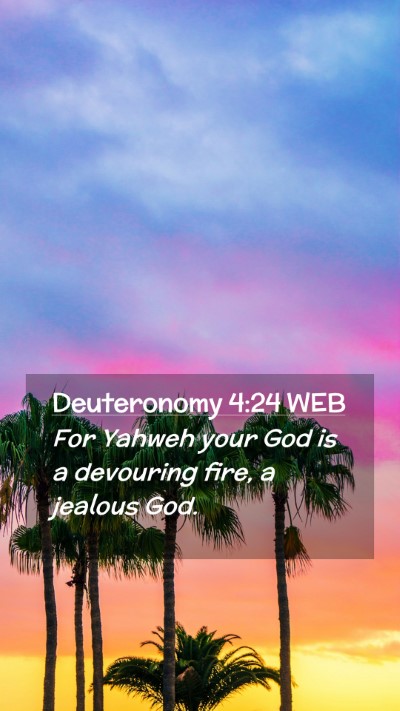 Picture 02 - Deuteronomy 4:24 WEB Mobile Phone Wallpaper - For Yahweh your God is a devouring fire, a - Mobile Bible Verse Wallpaper