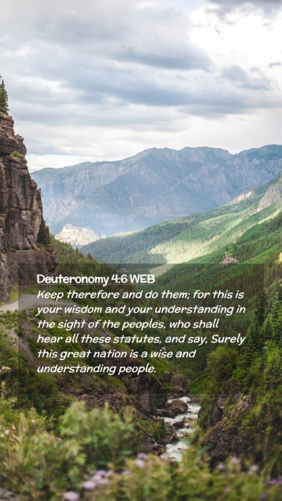 Picture 02 - Deuteronomy 4:6 WEB Mobile Phone Wallpaper - Keep therefore and do them; for this is your - Mobile Bible Verse Wallpaper