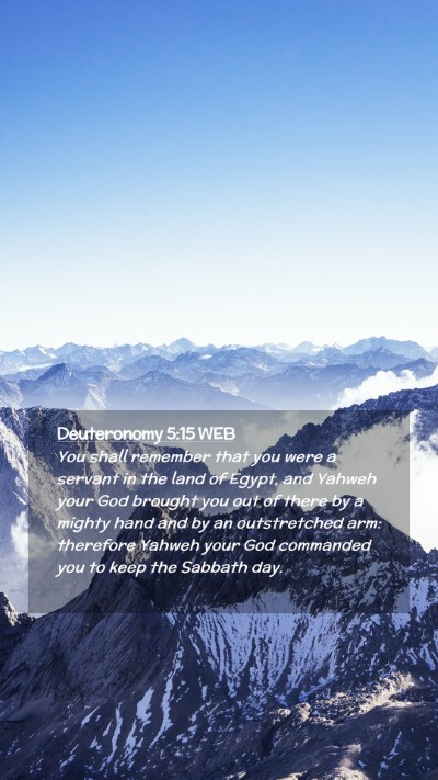 Picture 02 - Deuteronomy 5:15 WEB Mobile Phone Wallpaper - You shall remember that you were a servant in the - Mobile Bible Verse Wallpaper
