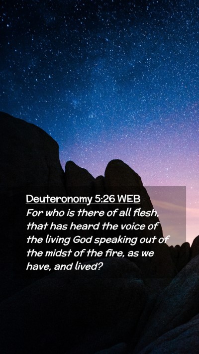 Picture 02 - Deuteronomy 5:26 WEB Mobile Phone Wallpaper - For who is there of all flesh, that has heard the - Mobile Bible Verse Wallpaper