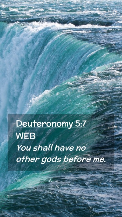 Picture 02 - Deuteronomy 5:7 WEB Mobile Phone Wallpaper - You shall have no other gods before - Mobile Bible Verse Wallpaper