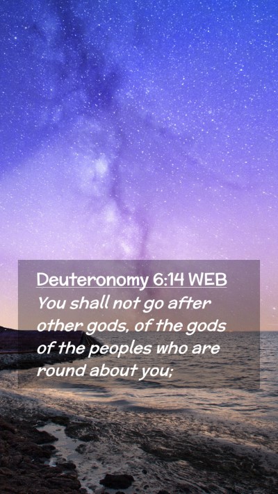 Picture 02 - Deuteronomy 6:14 WEB Mobile Phone Wallpaper - You shall not go after other gods, of the gods of - Mobile Bible Verse Wallpaper