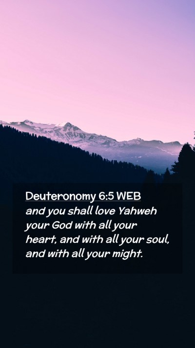 Picture 02 - Deuteronomy 6:5 WEB Mobile Phone Wallpaper - and you shall love Yahweh your God with all your - Mobile Bible Verse Wallpaper