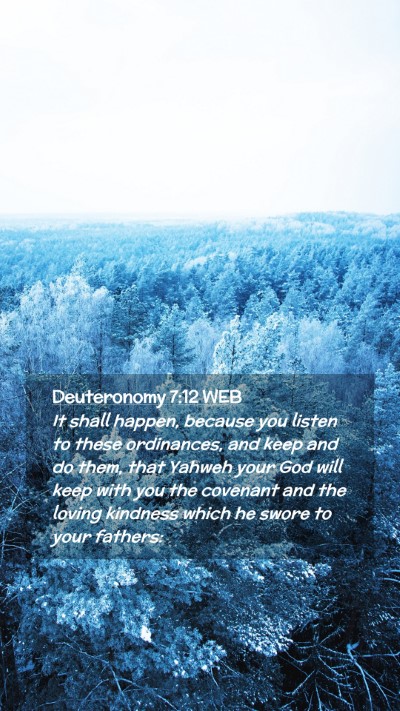 Picture 02 - Deuteronomy 7:12 WEB Mobile Phone Wallpaper - It shall happen, because you listen to these - Mobile Bible Verse Wallpaper