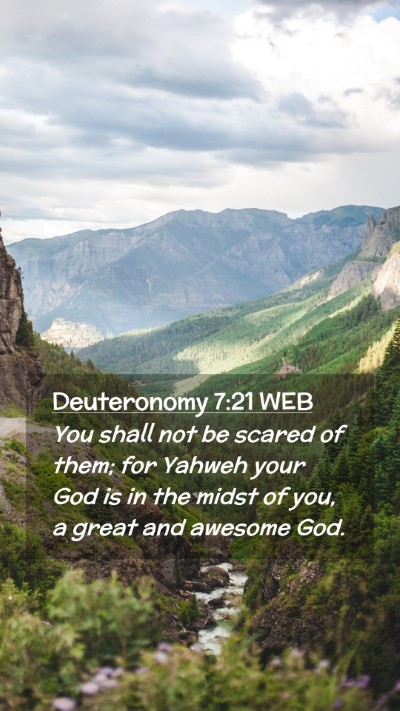 Picture 02 - Deuteronomy 7:21 WEB Mobile Phone Wallpaper - You shall not be scared of them; for Yahweh your - Mobile Bible Verse Wallpaper
