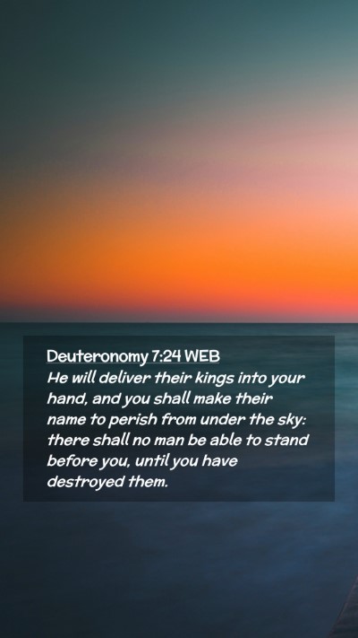 Picture 02 - Deuteronomy 7:24 WEB Mobile Phone Wallpaper - He will deliver their kings into your hand, and - Mobile Bible Verse Wallpaper