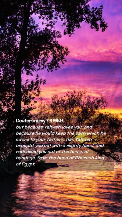 Picture 02 - Deuteronomy 7:8 WEB Mobile Phone Wallpaper - but because Yahweh loves you, and because he - Mobile Bible Verse Wallpaper