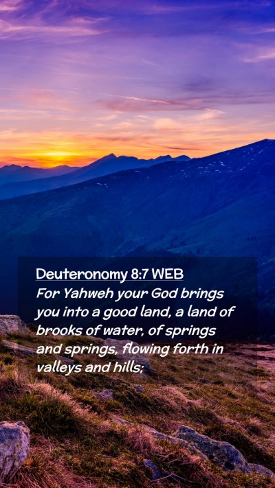 Picture 02 - Deuteronomy 8:7 WEB Mobile Phone Wallpaper - For Yahweh your God brings you into a good land, - Mobile Bible Verse Wallpaper