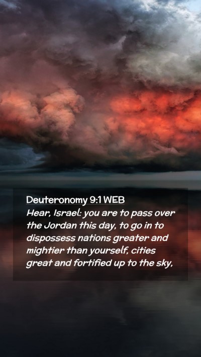 Picture 02 - Deuteronomy 9:1 WEB Mobile Phone Wallpaper - Hear, Israel: you are to pass over the Jordan - Mobile Bible Verse Wallpaper