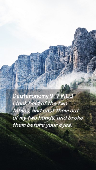 Picture 02 - Deuteronomy 9:17 WEB Mobile Phone Wallpaper - I took hold of the two tables, and cast them out - Mobile Bible Verse Wallpaper
