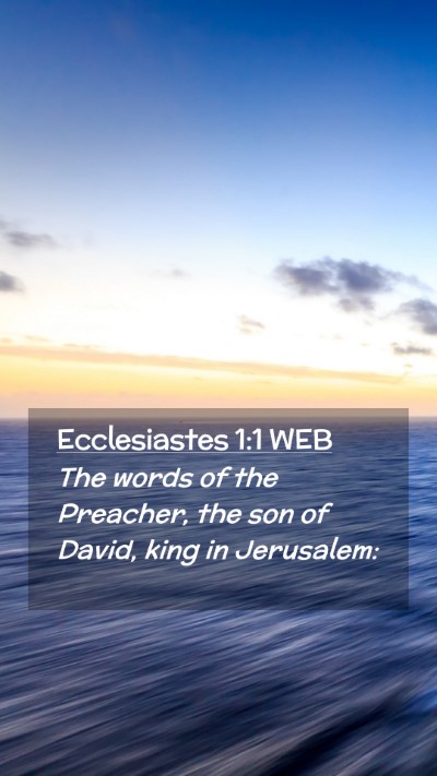 Picture 02 - Ecclesiastes 1:1 WEB Mobile Phone Wallpaper - The words of the Preacher, the son of David, king - Mobile Bible Verse Wallpaper
