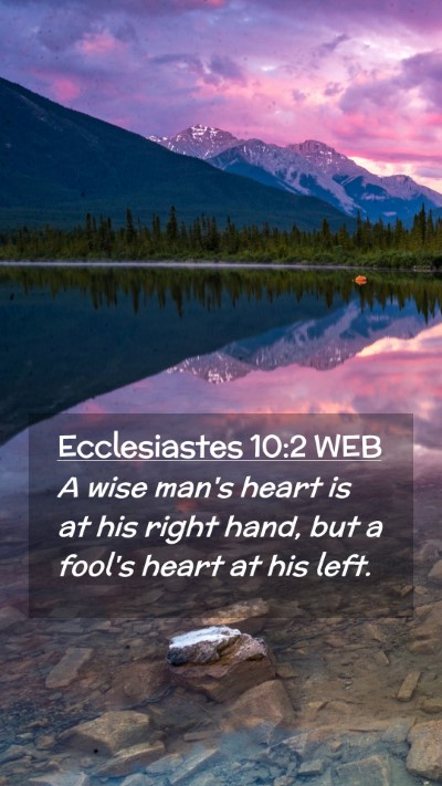 Picture 02 - Ecclesiastes 10:2 WEB Mobile Phone Wallpaper - A wise man's heart is at his right hand, but a - Mobile Bible Verse Wallpaper