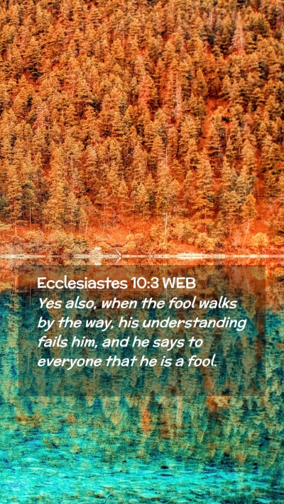 Picture 02 - Ecclesiastes 10:3 WEB Mobile Phone Wallpaper - Yes also, when the fool walks by the way, his - Mobile Bible Verse Wallpaper