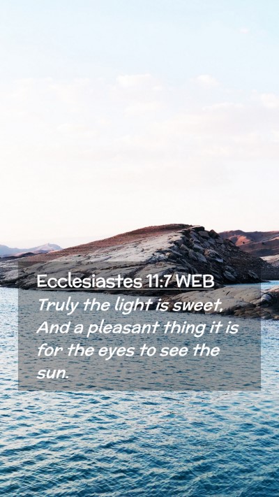 Picture 02 - Ecclesiastes 11:7 WEB Mobile Phone Wallpaper - Truly the light is sweet, And a pleasant thing it - Mobile Bible Verse Wallpaper