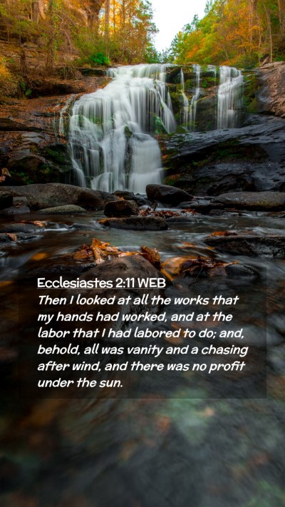 Picture 02 - Ecclesiastes 2:11 WEB Mobile Phone Wallpaper - Then I looked at all the works that my hands had - Mobile Bible Verse Wallpaper