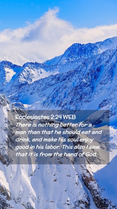 Picture 02 - Ecclesiastes 2:24 WEB Mobile Phone Wallpaper - There is nothing better for a man than that he - Mobile Bible Verse Wallpaper