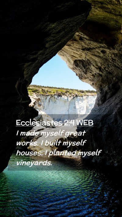 Picture 02 - Ecclesiastes 2:4 WEB Mobile Phone Wallpaper - I made myself great works. I built myself houses. - Mobile Bible Verse Wallpaper