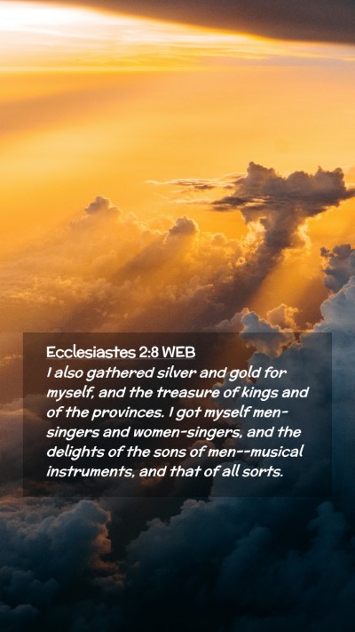 Picture 02 - Ecclesiastes 2:8 WEB Mobile Phone Wallpaper - I also gathered silver and gold for myself, and - Mobile Bible Verse Wallpaper