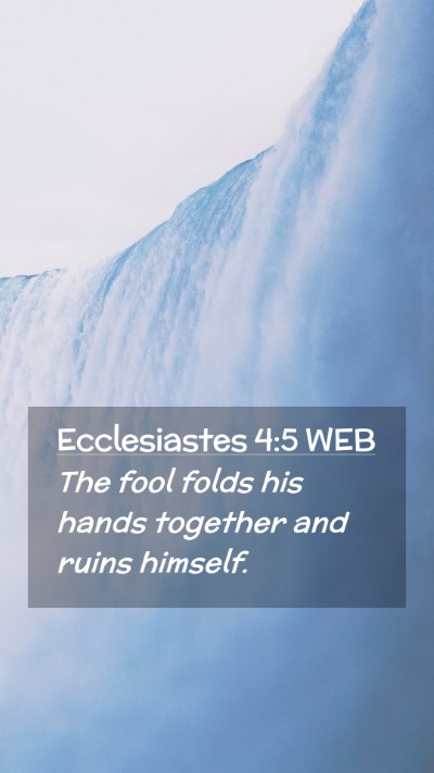 Picture 02 - Ecclesiastes 4:5 WEB Mobile Phone Wallpaper - The fool folds his hands together and ruins - Mobile Bible Verse Wallpaper