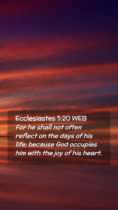 Picture 02 - Ecclesiastes 5:20 WEB Mobile Phone Wallpaper - For he shall not often reflect on the days of his - Mobile Bible Verse Wallpaper