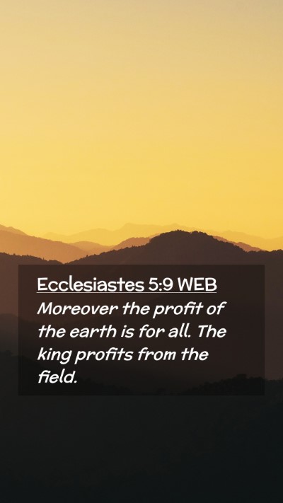 Picture 02 - Ecclesiastes 5:9 WEB Mobile Phone Wallpaper - Moreover the profit of the earth is for all. The - Mobile Bible Verse Wallpaper