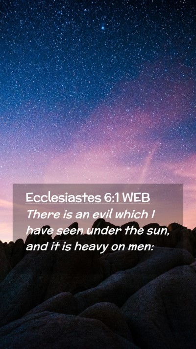 Picture 02 - Ecclesiastes 6:1 WEB Mobile Phone Wallpaper - There is an evil which I have seen under the sun, - Mobile Bible Verse Wallpaper