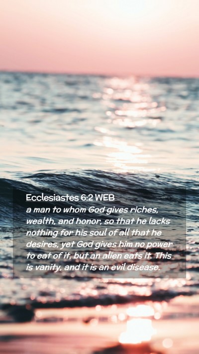 Picture 02 - Ecclesiastes 6:2 WEB Mobile Phone Wallpaper - a man to whom God gives riches, wealth, and - Mobile Bible Verse Wallpaper