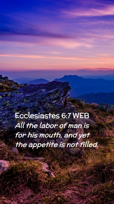 Picture 02 - Ecclesiastes 6:7 WEB Mobile Phone Wallpaper - All the labor of man is for his mouth, and yet - Mobile Bible Verse Wallpaper