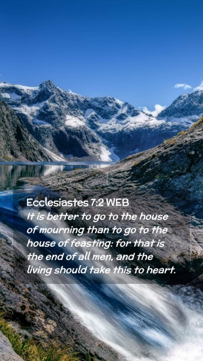 Picture 02 - Ecclesiastes 7:2 WEB Mobile Phone Wallpaper - It is better to go to the house of mourning than - Mobile Bible Verse Wallpaper