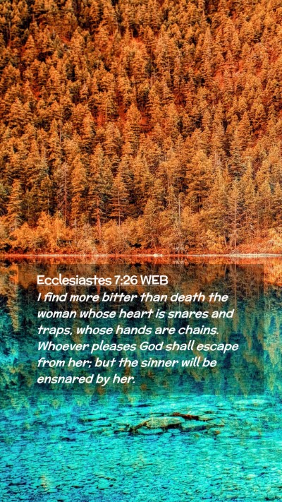 Picture 02 - Ecclesiastes 7:26 WEB Mobile Phone Wallpaper - I find more bitter than death the woman whose - Mobile Bible Verse Wallpaper