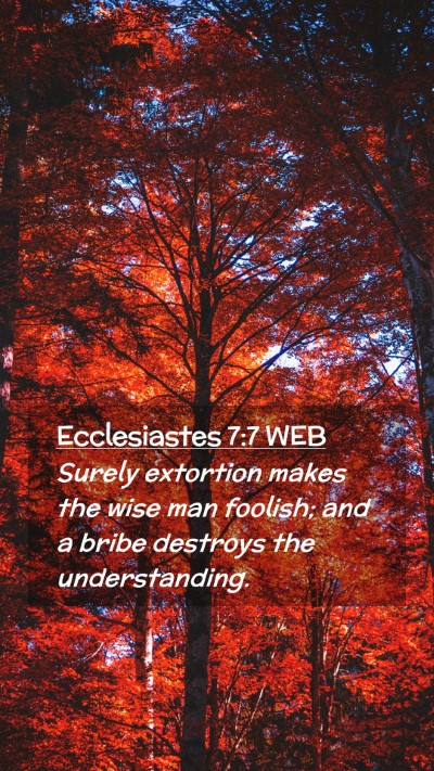 Picture 02 - Ecclesiastes 7:7 WEB Mobile Phone Wallpaper - Surely extortion makes the wise man foolish; and - Mobile Bible Verse Wallpaper