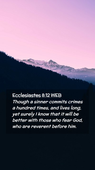 Picture 02 - Ecclesiastes 8:12 WEB Mobile Phone Wallpaper - Though a sinner commits crimes a hundred times, - Mobile Bible Verse Wallpaper