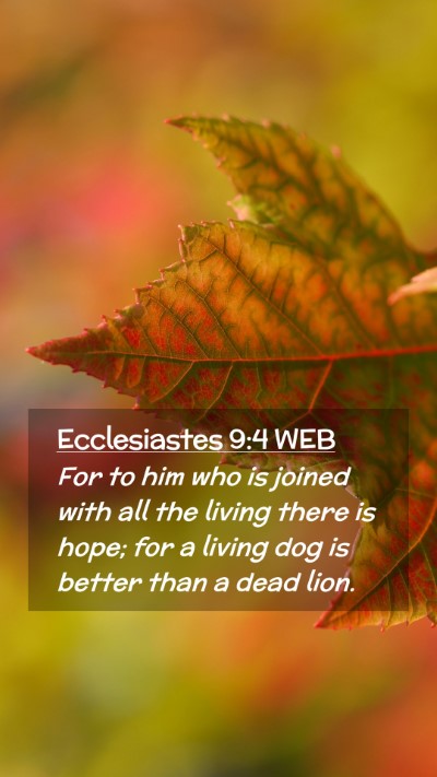 Picture 02 - Ecclesiastes 9:4 WEB Mobile Phone Wallpaper - For to him who is joined with all the living - Mobile Bible Verse Wallpaper