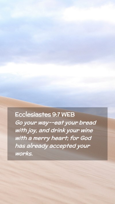 Picture 02 - Ecclesiastes 9:7 WEB Mobile Phone Wallpaper - Go your way--eat your bread with joy, and drink - Mobile Bible Verse Wallpaper