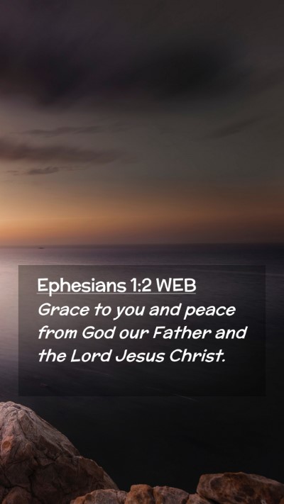 Picture 02 - Ephesians 1:2 WEB Mobile Phone Wallpaper - Grace to you and peace from God our Father and - Mobile Bible Verse Wallpaper