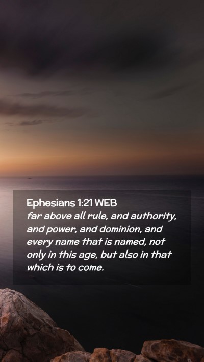 Picture 02 - Ephesians 1:21 WEB Mobile Phone Wallpaper - far above all rule, and authority, and power, and - Mobile Bible Verse Wallpaper