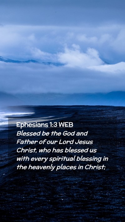 Picture 02 - Ephesians 1:3 WEB Mobile Phone Wallpaper - Blessed be the God and Father of our Lord Jesus - Mobile Bible Verse Wallpaper