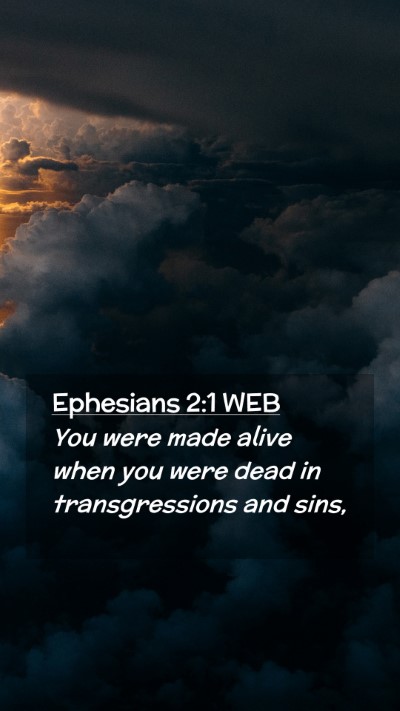 Picture 02 - Ephesians 2:1 WEB Mobile Phone Wallpaper - You were made alive when you were dead in - Mobile Bible Verse Wallpaper