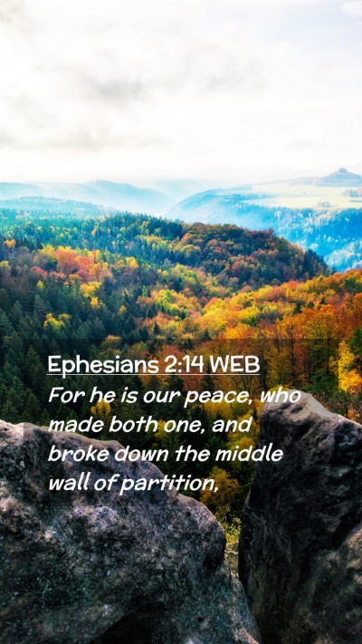 Picture 02 - Ephesians 2:14 WEB Mobile Phone Wallpaper - For he is our peace, who made both one, and broke - Mobile Bible Verse Wallpaper