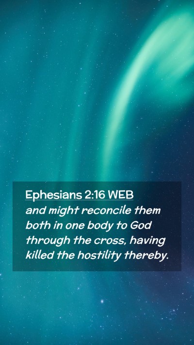 Picture 02 - Ephesians 2:16 WEB Mobile Phone Wallpaper - and might reconcile them both in one body to God - Mobile Bible Verse Wallpaper