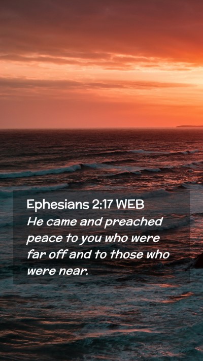 Picture 02 - Ephesians 2:17 WEB Mobile Phone Wallpaper - He came and preached peace to you who were far - Mobile Bible Verse Wallpaper